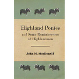 Highland Ponies And Some Reminiscences Of Highlandmen, De John M. Macdonald. Editorial Read Books, Tapa Blanda En Inglés