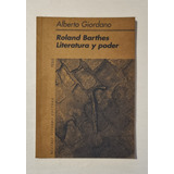 Roland Barthes - Literatura Y Poder De Giordano, Alberto