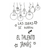 Vinilo Decorativo Las Ideas Se Roban El Talento Jamas