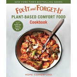 Libro Fix-it And Forget-it Plant-based Comfort Food Cookb...