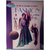 Libro - How To Draw Paint Fashion & Costume Design