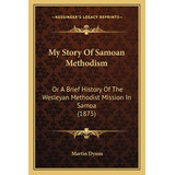Libro My Story Of Samoan Methodism: Or A Brief History Of...