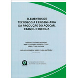 Elementos De Tecnologia E Engenharia Da Produção Do Açúcar, Etanol E Energia, De Afrânio Antônio Delgado, Marco Antônio Azeredo Cesar, Fábio Cesar Da Silva. Editora Fealq, Edição 1 Em Português