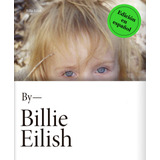 By Billie Eilish (por Billie Eilish), De Eilish, Billie. Montena Editorial Montena, Tapa Blanda En Español, 2021