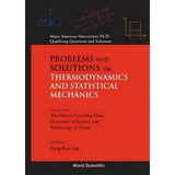 Problems And Solutions On Thermodynamics And Statistical Mechanics, De Yung-kuo Lim. Editorial World Scientific Publishing Co Pte Ltd, Tapa Dura En Inglés