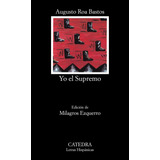 Yo El Supremo, De Roa Bastos, Augusto. Serie Letras Hispánicas Editorial Cátedra, Tapa Blanda En Español, 2005