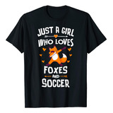 Just A Girl Who Loves Foxes And Soccer - Playera Para Mujer