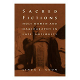 Sacred Fictions, De Lynda L. Coon. Editorial University Pennsylvania Press, Tapa Dura En Inglés