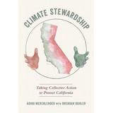 Climate Stewardship : Taking Collective Action To Protect California, De Adina Merenlender. Editorial University Of California Press, Tapa Blanda En Inglés