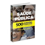 Livro 500 Questoes Comentadas De Saúde Pública Ed Sanar