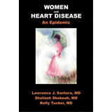 Women And Heart Disease, An Epidemic, De Larry Santora. Editorial Occure, Tapa Blanda En Inglés