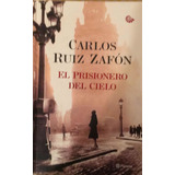 Carlos Ruiz Zafón: El Prisionero Del Cielo