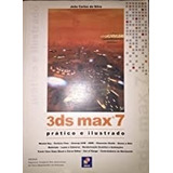 Livro 3ds Max 7 - Prático E Ilustrad Silva, João Carlos