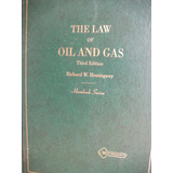 The Law Of Oil And Gas - Richad W. Hamingway.