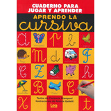 Aprendo La Cursiva / Cuaderno Para Jugar Y Aprender