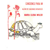 Maria Elena Walsh  Canciones Para Mi / Partituras Para Piano