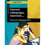 Libro Internet Videojuegos Television Manual Para Padres Pre