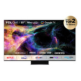 Televisor Tcl Mini Led 55  L55c845 Uhd Google Tv-rv