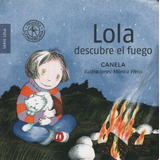 Lola Descubre El Fuego, De Canela. Editorial S/d, Tapa Dura En Español