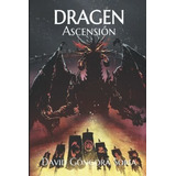 Dragen - Ascension Con Ilustraciones En El Interior, De Góngora Soria, David. Editorial Independently Published En Español