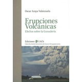 Erupciones Volcánicas. Efectos Sobre La Ganadería., De Oscar Araya Valenzuela. Editorial Silu-chile, Tapa Blanda, Edición 2015 En Español