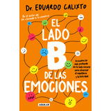Libro: El Lado B De Las Emociones, De Eduardo Calixto. Editorial Aguilar, Tapa Blanda En Español