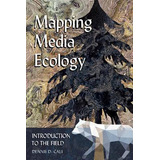 Libro Mapping Media Ecology : Introduction To The Field -...