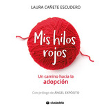 Mis Hilos Rojos, De Laura Cañete Escudero. Editorial Ciudadela Libros, Tapa Blanda En Español