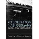 Refugees From Nazi Germany And The Liberal European States, De Frank Caestecker. Editorial Berghahn Books, Tapa Dura En Inglés