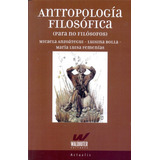 Antropologia Filosofica (para No Filosofos), De Anzoategui, Micaela / Bolla, Luisina / Femenias, M. Editorial Waldhuter, Tapa Blanda, Edición 1 En Español, 2016