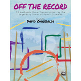 David Garibaldi -- Off The Record: 10 Authentic Drum Transc.
