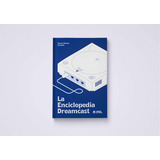 La Enciclopedia Dreamcast - Menendez Gonzalez Ramon