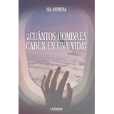 Libro: ¿cuántos Hombres Caben En Una Vida? (novela) (spanish