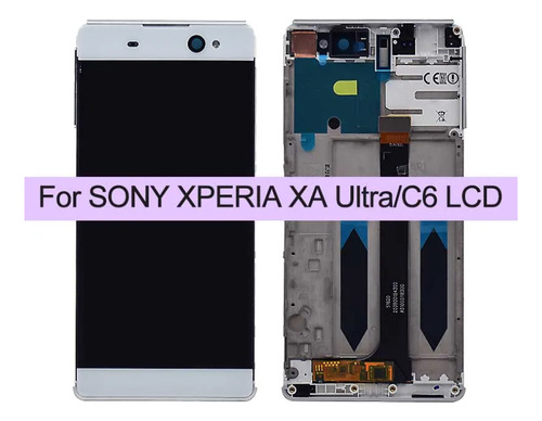 Pantalla Lcd+marco Para Sony Xa Ultra C6 F3211/13/21