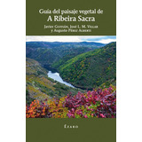 Guia Del Paiseje Vegetal De A Ribeira Sacra, De Gutián Rivera, Javier. Editorial Ézaro, Tapa Blanda En Español