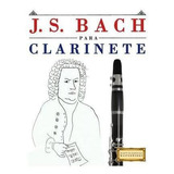 Libro J. S. Bach Para Clarinete : 10 Piezas F - Easy Clas...