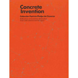 Concreto Invención: Colección Patricia Phelps De Csneros: