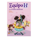 Equipo H Y El Hada Madrina (equipo H), De Bright, Jo. Editorial Beascoa, Tapa Blanda En Español