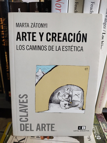 Arte Y Creación (los Caminos De La Estética) - Marta Zatonyi