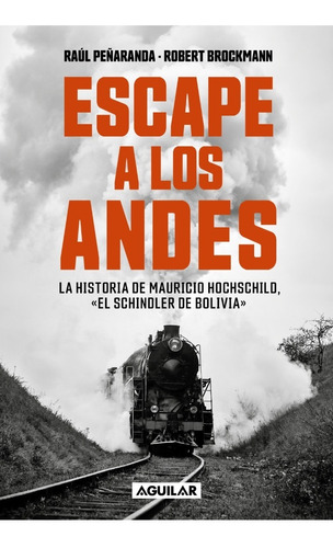 Escape A Los Andes - Raul Peñaranda - Aguilar - Libro