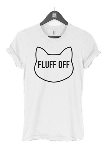 Playera O Camiseta Gato Cat Fluff Off Moda Gatitos Kittie 