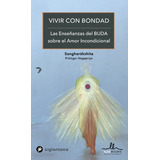 Vivir Con Bondad. Las Enseñanzas Del Buda, De Sangharákshita. Editorial Siglantana, Tapa Blanda, Edición 1 En Español, 2021