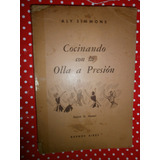 Cocinando Con La Olla A Presión Aly Simmons 1° Edición 1950