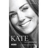 Kate : La Biografía, De Moody Marcia. Editorial Aguilar, Tapa Blanda En Español, 2014