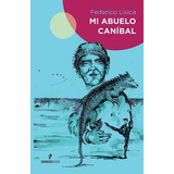 Mi Abuelo Canibal - Lisica Federico (libro)