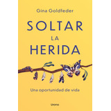 Soltar La Herida: , De Goldfeder, Gina., Vol. 1. Editorial Urano, Tapa Pasta Blanda, Edición 1 En Español, 2023