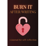 Libro: Burn It After Writing Journal: A Book With 100 For