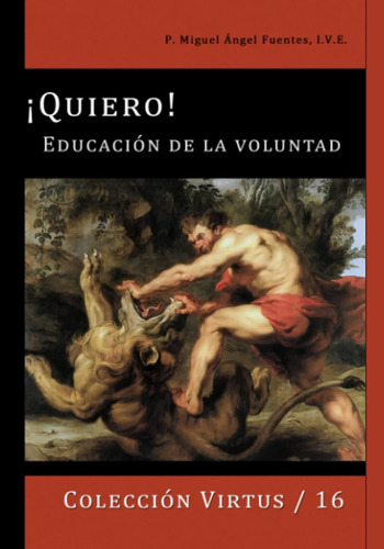 Libro: ¡quiero!: Educación De La Voluntad (virtus) (spanish 