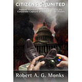 Citizens Disunited: Passive Investors, Drone Ceos, And The Corporate Capture Of The American Dream, De Monks, Robert A.g.. Editorial Miniver Press, Tapa Blanda En Inglés