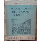 Paisaje Y Alma Del Campo Argentino - Carlos Alberto Leumann